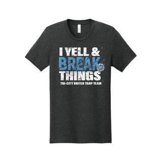 Tri-City United Trap Team Yell & Break Things T-Shirt 26
